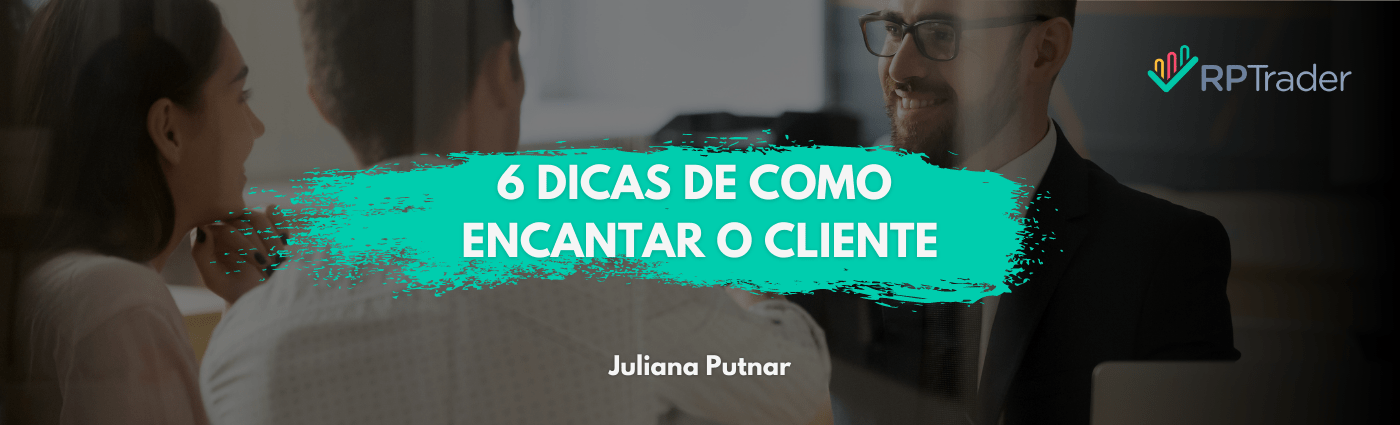 6 Dicas de Como Encantar o Cliente