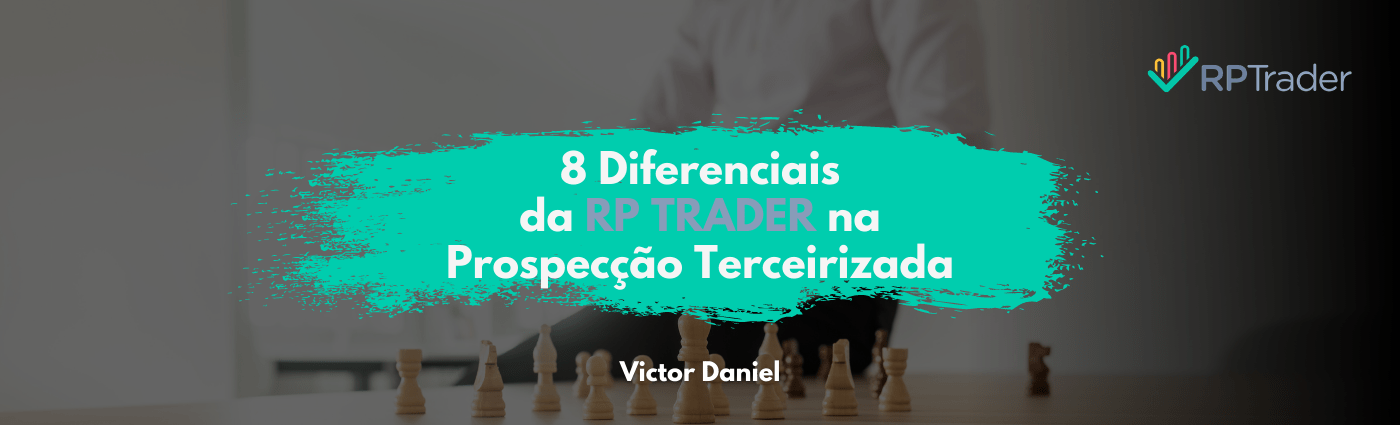 8 Diferenciais da RP Trader na Prospecção Terceirizada