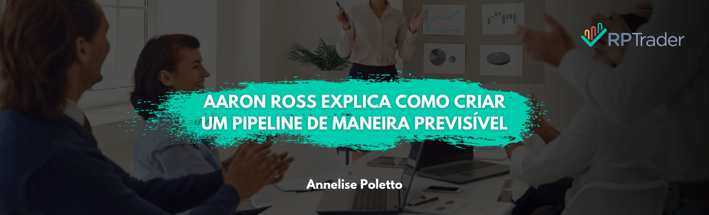 Aaron Ross explica como criar um pipeline de maneira previsível