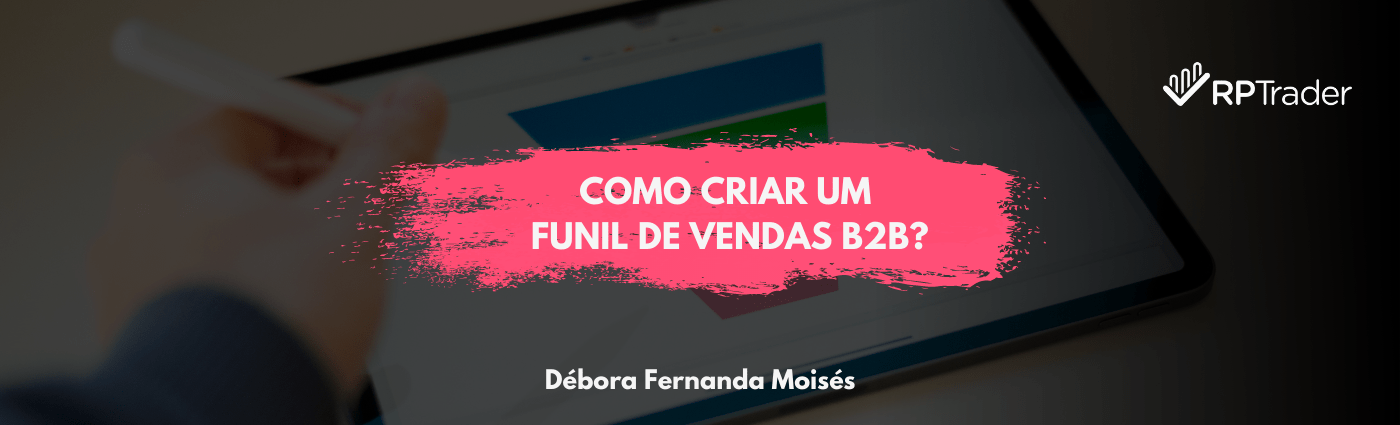 COMO CRIAR UM FUNIL DE VENDAS B2B?