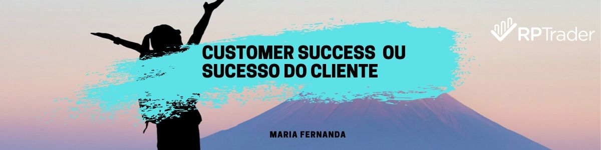Customer Success ou sucesso do cliente