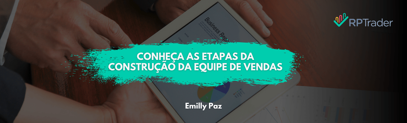 Conheça as etapas da construção da EQUIPE DE VENDAS