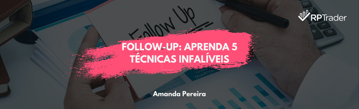 Follow-up: Aprenda 5 técnicas infalíveis