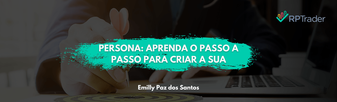 Persona: Aprenda o Passo a passo para criar a sua