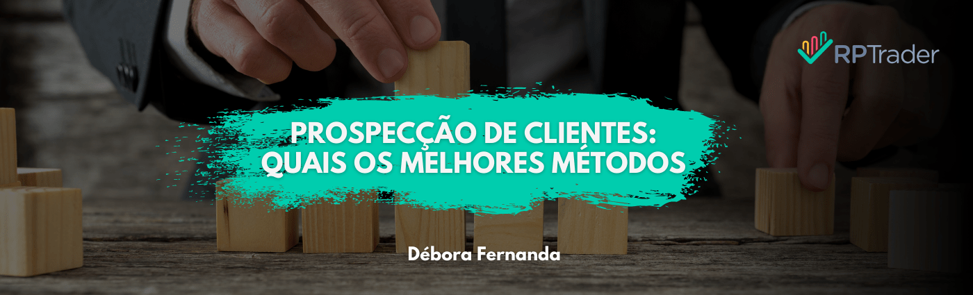 Prospecção de Clientes: Quais os Melhores Métodos