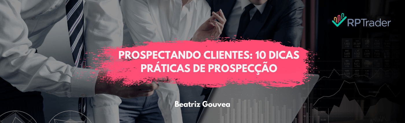 Prospectando Clientes: 10 dicas práticas de prospecção