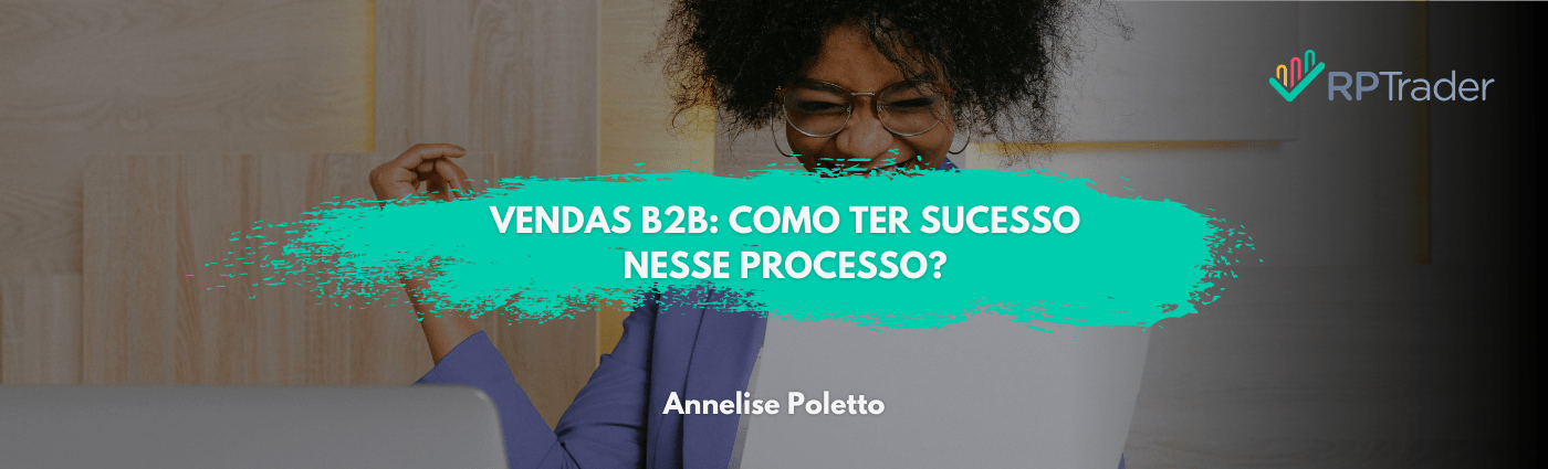 Vendas B2B: Como ter sucesso nesse processo?