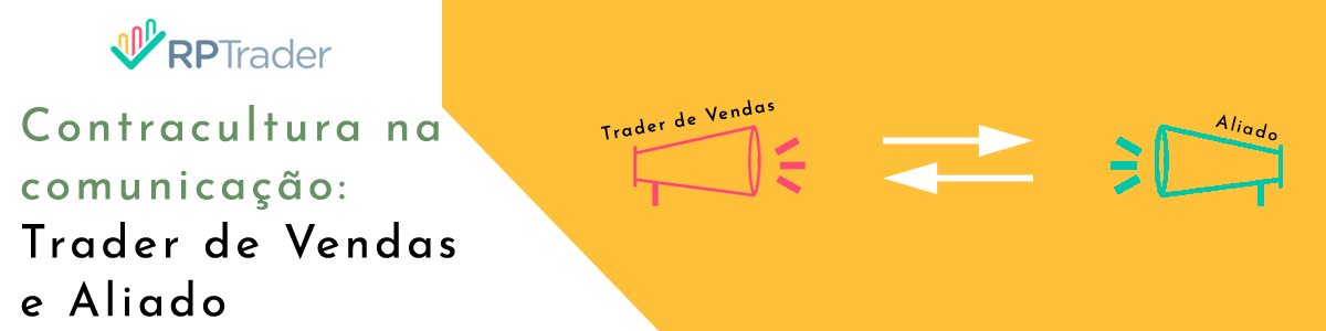 contracultura-na-comunicação-trader-de-vendas-e-aliado